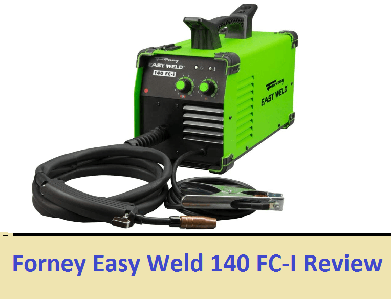 Forney Easy Weld 140 FC-I Review
