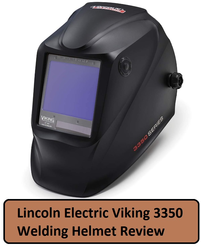 Lincoln Electric K3034-4 Viking 3350 Welding Helmet Review