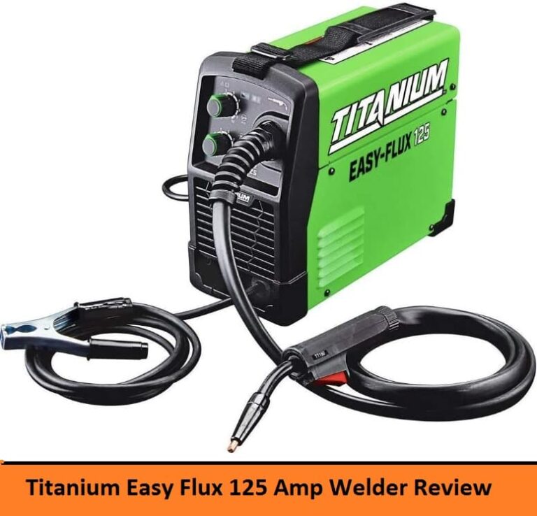 Titanium Easy Flux 125 Amp Welder Review 